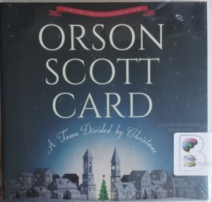 A Town Divided by Christmas written by Orson Scott Card performed by Emily Rankin on CD (Unabridged)